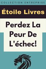 Perdez La Peur De L'échec!