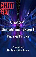 ChatGPT Simplified: Expert Tips & Tricks