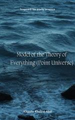 Model of the Theory of Everything (Point Universe)