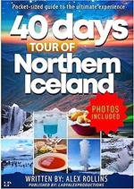 40 Days Tour of Northern Iceland: Ultimate Travel Guide