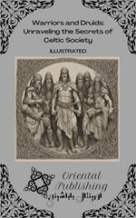 Warriors and Druids Unraveling the Secrets of Celtic Society