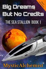 Big Dreams But No Credits : The Sea Stallion Book 1