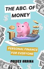 The ABC of Money: Personal Finance for Everyone