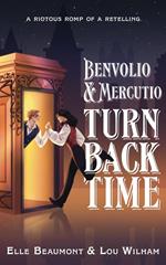 Benvolio & Mercutio Turn Back Time