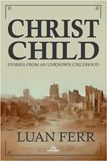 Christ Child - Stories From an Unknown Childhood