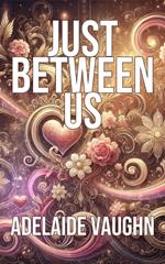 Just Between Us