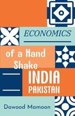 Economics of a Hand Shake: India Pakistan