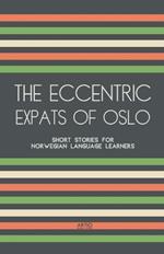 The Eccentric Expats of Oslo: Short Stories for Norwegian Language Learners