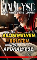 Analyse der Arbeiterbildung in den Allgemeinen Briefen und der Apokalypse