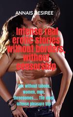 Intense Real Erotic Stories Without Borders, Without Censorship.