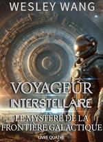 Voyageur Interstellaire: Le Mystère de la Frontière Galactique