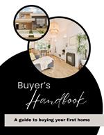 Buyer's Handbook: A Guide to Buying Your First Home