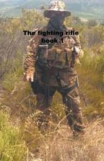 The Fighting Rifle book 1