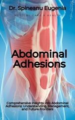 Comprehensive Insights into Abdominal Adhesions: Understanding, Management, and Future Frontiers