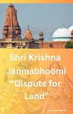 Shri Krishna Janmabhoomi “Dispute for land”