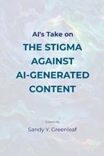 AI's Take on the Stigma Against AI-Generated Content