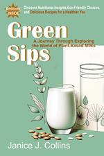 Green Sips: A Journey Through Exploring the World of Plant-Based Milks