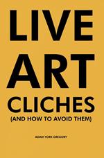 Live Art Cliches