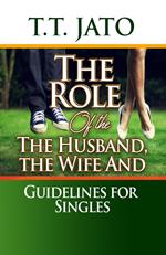 The Role of The Husband the Wife and Guidelines for Singles