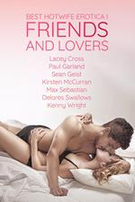 Best Hotwife Erotica Vol. I: Friends and Lovers