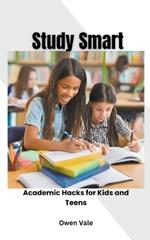 Study Smart: Academic Hacks for Kids and Teens