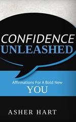 Confidence Unleashed: Affirmations for a Bold New You