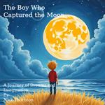 The Boy Who Captured the Moon