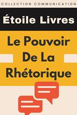 Le Pouvoir De La Rhétorique