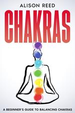 Chakras: A Beginner’s Guide to Balancing Chakras