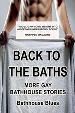 Back to the Baths: More Gay Bathhouse Stories