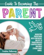 Guide to Becoming the Parent