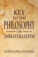 Key to the Philosophy of Immaterialism