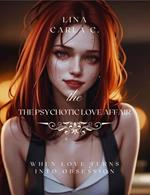 The Psychotic Love Affair: When Love Turns Into Obsession