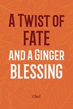 A Twist of Fate and a Ginger Blessing