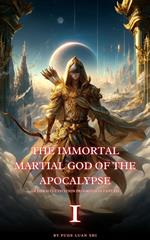 The Immortal Martial God of the Apocalypse