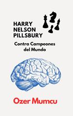 HARRY NELSON PILLSBURY Contra Campeones del Mundo