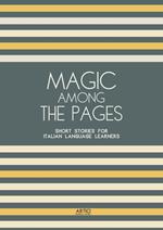 Magic Among The Pages: Short Stories for Italian Language Learners