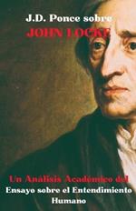 J.D. Ponce sobre John Locke: Un An?lisis Acad?mico del Ensayo sobre el Entendimiento Humano