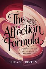 The Affection Formula: Understanding the Science of Contemporary Love