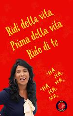 Ridi della vita, Prima della vita Rido di te