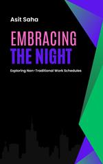 Embracing the Night: Exploring Non-Traditional Work Schedules