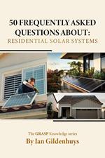 50 frequently asked questions about: Residential Solar systems - The GRASP Knowledge series