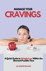 Manage Your Cravings: A Quick Guide to Weight Loss Within the Shortest Possible Time
