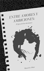 Entre Amores y Ambiciones: El peso del las Decisiones