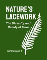 Nature’s Lacework: The Diversity and Beauty of Ferns