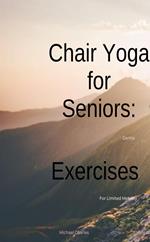 Chair Yoga for Seniors: Gentle Exercises for Limited Mobility