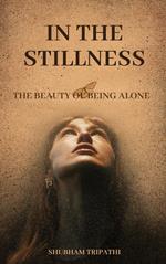 In the Stillness: The Beauty of Being Alone