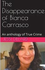 The Disappearance of Bianca Carrasco: An Anthology of True Crime