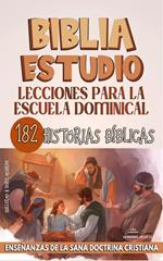 Lecciones Para Escuela Dominical: 182 Historias Bíblicas