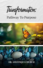 Transformation: Pathway to Purpose